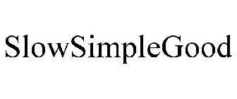 SLOWSIMPLEGOOD