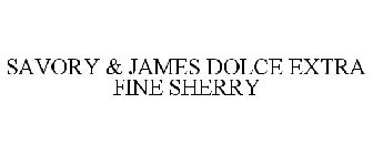 SAVORY & JAMES DOLCE EXTRA FINE SHERRY