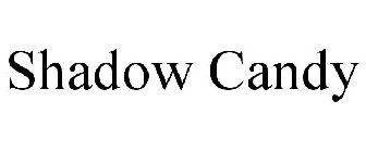 SHADOW CANDY