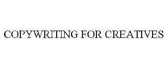 COPYWRITING FOR CREATIVES