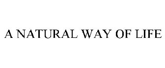 A NATURAL WAY OF LIFE