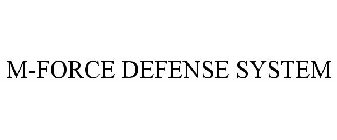 M-FORCE DEFENSE SYSTEM