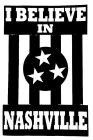 I BELIEVE IN NASHVILLE