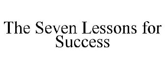 THE SEVEN LESSONS FOR SUCCESS