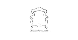 CHISELED PERFECTIONS