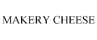 MAKERY CHEESE