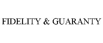 FIDELITY & GUARANTY