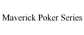 MAVERICK POKER SERIES