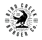 BIRD CREEK TRD MRK ESTB XX17 BURGER CO.