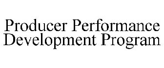 PRODUCER PERFORMANCE DEVELOPMENT PROGRAM