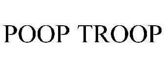 POOP TROOP