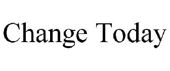 CHANGE TODAY
