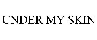 UNDER MY SKIN