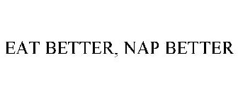 EAT BETTER, NAP BETTER