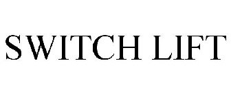 SWITCH LIFT