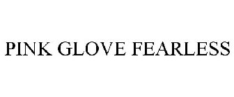 PINK GLOVE FEARLESS