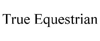 TRUE EQUESTRIAN