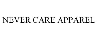 NEVER CARE APPAREL
