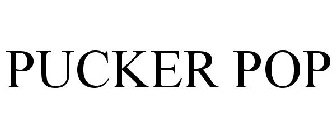 PUCKER POP