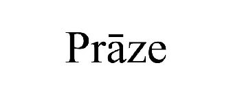 PRAZE