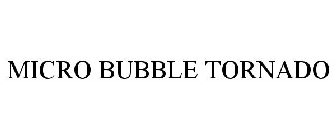 MICRO BUBBLE TORNADO
