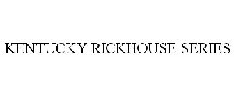 KENTUCKY RICKHOUSE SERIES