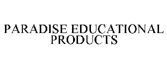 PARADISE EDUCATIONAL PRODUCTS