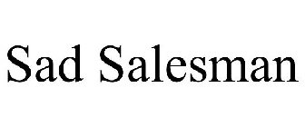 SAD SALESMAN