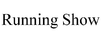 RUNNING SHOW