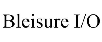 BLEISURE I/O