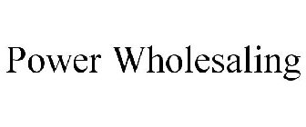 POWER WHOLESALING