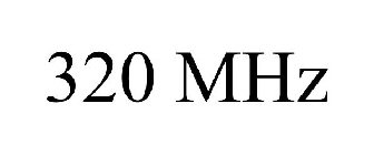 320 MHZ