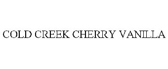 COLD CREEK CHERRY VANILLA