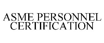 ASME PERSONNEL CERTIFICATION