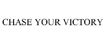 CHASE YOUR VICTORY