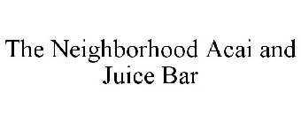THE NEIGHBORHOOD ACAI AND JUICE BAR