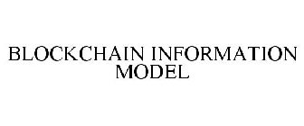 BLOCKCHAIN INFORMATION MODEL