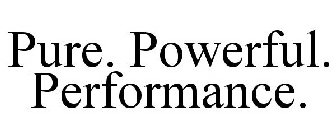 PURE. POWERFUL. PERFORMANCE.