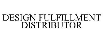 DESIGN FULFILLMENT DISTRIBUTOR