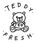 · TEDDY · TED · FRESH ·