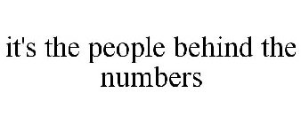 IT'S THE PEOPLE BEHIND THE NUMBERS