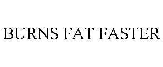 BURNS FAT FASTER