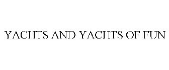 YACHTS AND YACHTS OF FUN