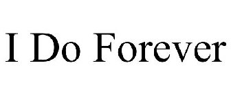 I DO FOREVER