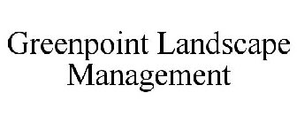 GREENPOINT LANDSCAPE MANAGEMENT