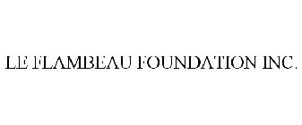 LE FLAMBEAU FOUNDATION INC.