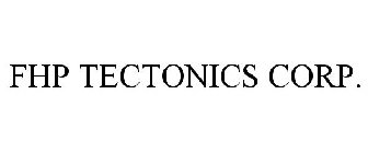 FHP TECTONICS CORP.