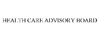 HEALTH CARE ADVISORY BOARD