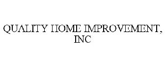 QUALITY HOME IMPROVEMENT, INC