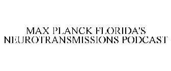 MAX PLANCK FLORIDA'S NEUROTRANSMISSIONSPODCAST